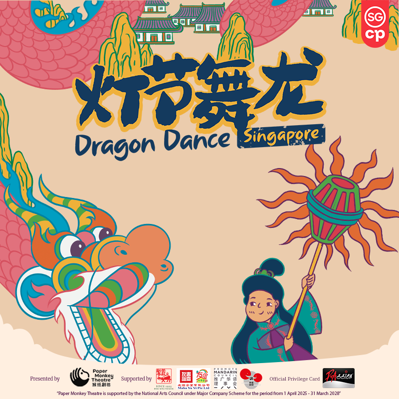 灯节舞龙 Dragon Dance - "Dragon Dance" brings this colourful folk tale to life through an interactive performance filled with engaging drama, dance, music, and specially crafted puppets. Children will be immersed in the rich world of Chinese mythology and deepen their understanding of traditional Chinese culture. Who knows —they might even become a part of the story themselves! 《灯节舞龙》将以互动方式，配上生动有趣的戏剧表演，舞蹈、音乐以及手工特制的戏偶，让小朋友欣赏多姿多彩的民间神话故事，加深对华族传统文化的了解。说不定，小朋友还可以成为故事里的一个角色哦！