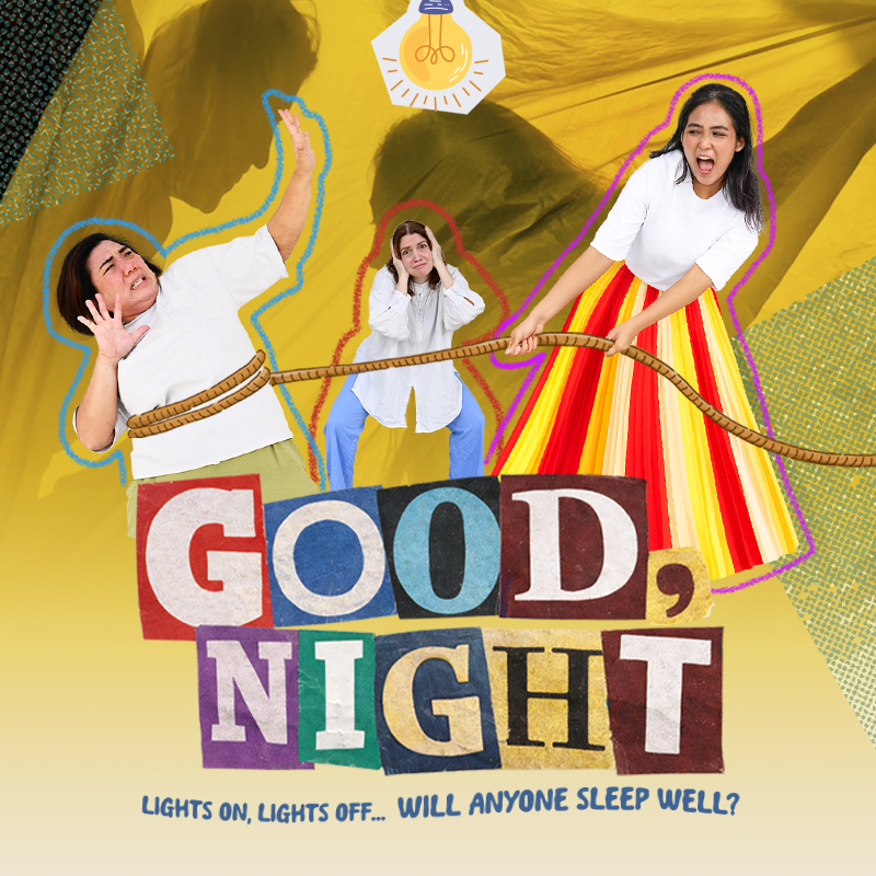 It’s a bright, collage-style poster with a yellow background. In the middle, big colorful cut-out letters spell “Good Night.” Above that, three people are connected by a rope. On the left, someone looks scared and is being pulled, in the center another person is covering their ears, and on the right someone is pulling the rope hard with a determined, almost angry expression. There’s a glowing light bulb above them, and at the bottom it says, “Lights on, lights off… will anyone sleep well?” The whole scene feels energetic and a bit tense, like bedtime isn’t going very peacefully.
