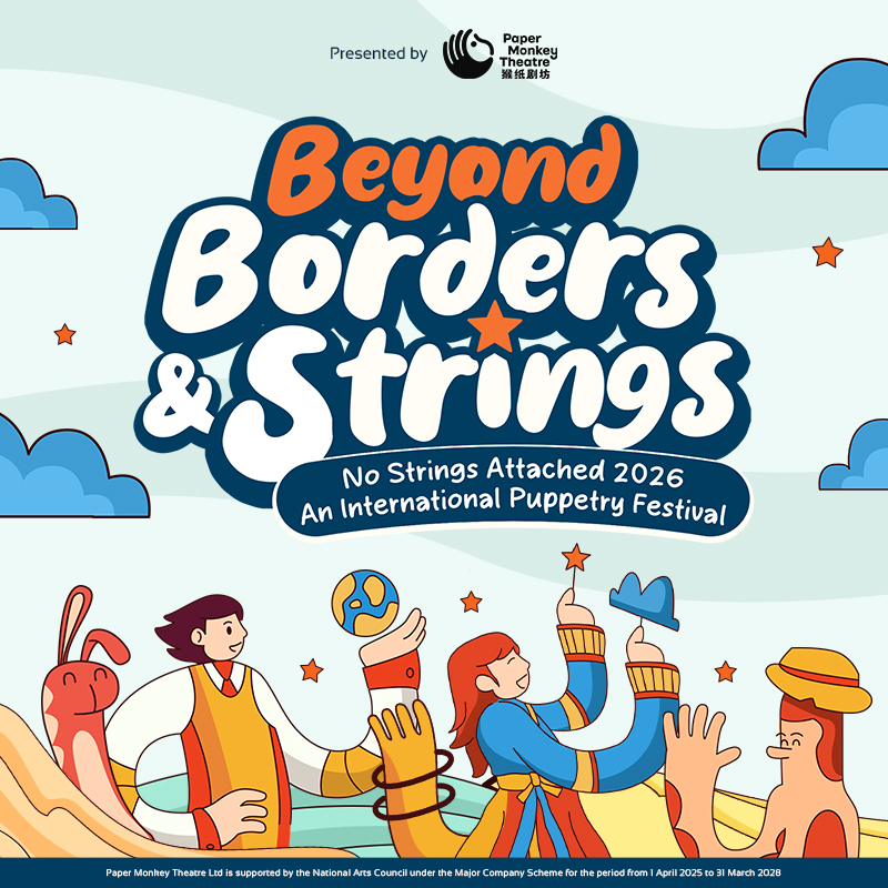 Celebrating its 10th Anniversary, the No Strings Attached International Puppetry Festival 2026 continues its mission of bringing the world's most inspiring puppetry artists to Singapore. This milestone edition embraces the theme "Beyond Borders and Strings", inviting audiences to discover how puppetry transcends language, culture and borders through the universal power of storytelling.